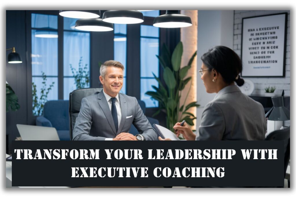 Transform Your Leadership with Executive Coaching